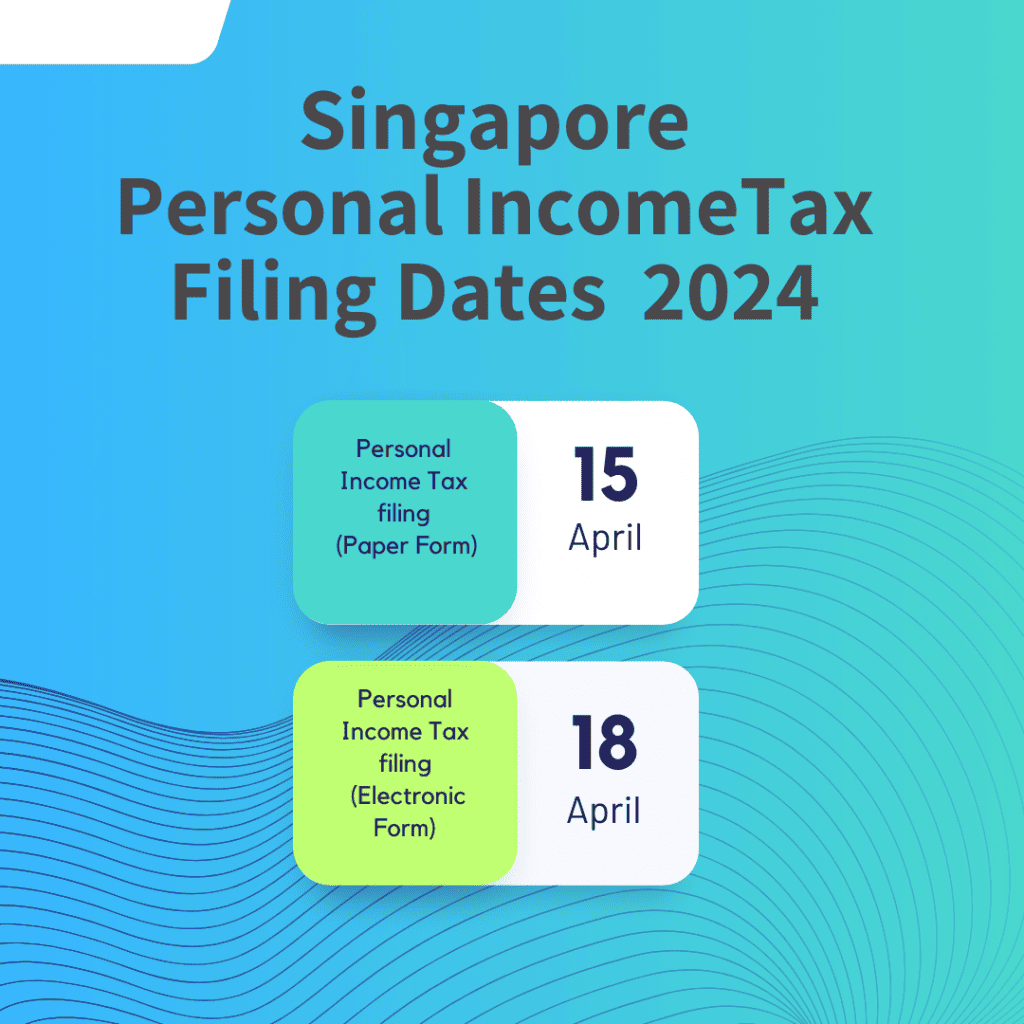 Singapore personal income tax filing dates 2024.